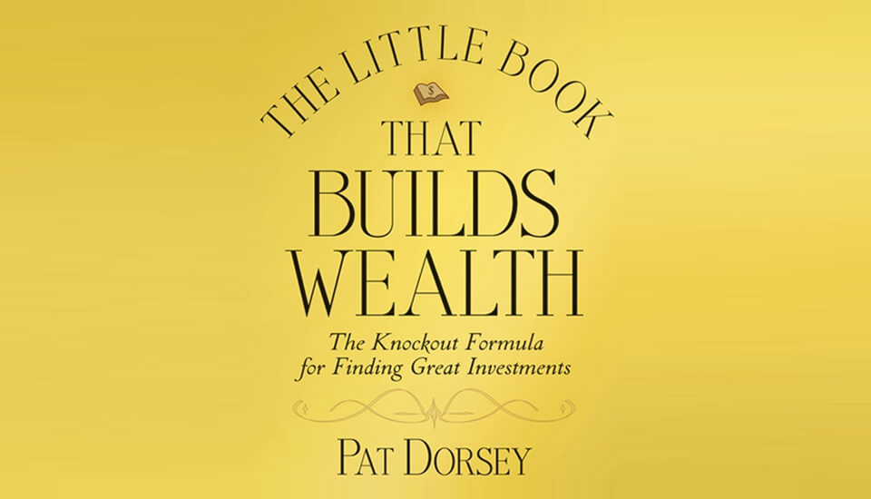 The Little Book That Builds Wealth – Pat Dorsey (PD)